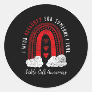 I Wear Burgundy For Someone I Love Sickle Cell Awa Classic Round Sticker