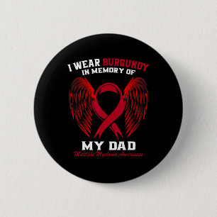 I Wear Burgundy In Memory Of Dad Multiple Myeloma 6 Cm Round Badge