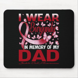 I Wear Burgundy In Memory Of My Dad Sickle Cell Mouse Pad