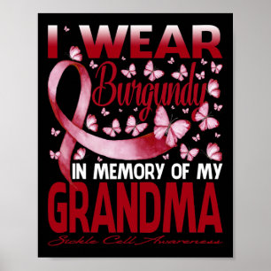 I Wear Burgundy In Memory Of My Grandma Sickle Cel Poster