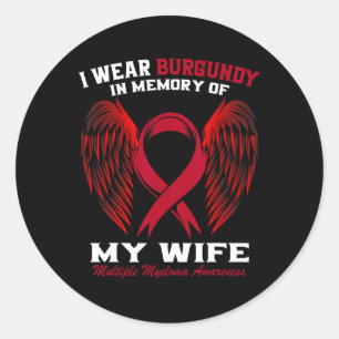 I Wear Burgundy In Memory Of Wife Multiple Myeloma Classic Round Sticker