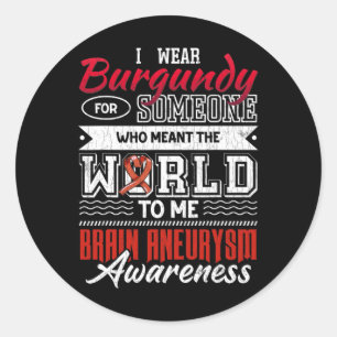 I Wear Dark Red For Someone Brain Aneurysm Awarene Classic Round Sticker
