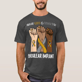 I Wear For Cochlear implant Awareness  T-Shirt