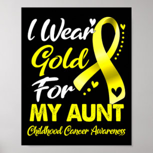 I Wear Gold For My Aunt Childhood Cancer Awareness Poster