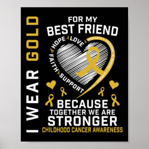 I Wear Gold For My Best Friend Childhood Cancer Aw Poster
