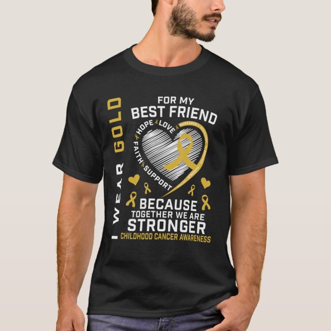 I Wear Gold For My Best Friend Childhood Cancer Aw T-Shirt (Front)