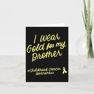 I Wear Gold For My Brother Childhood Cancer Awaren Card