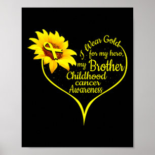 I Wear Gold For My Brother Childhood Cancer Awaren Poster