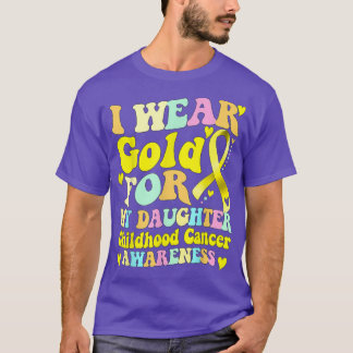 I Wear Gold For My Daughter Childhood Cancer Aware T-Shirt