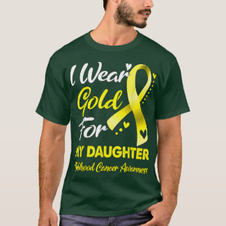 I Wear Gold For My Daughter Childhood Cancer Aware T-Shirt