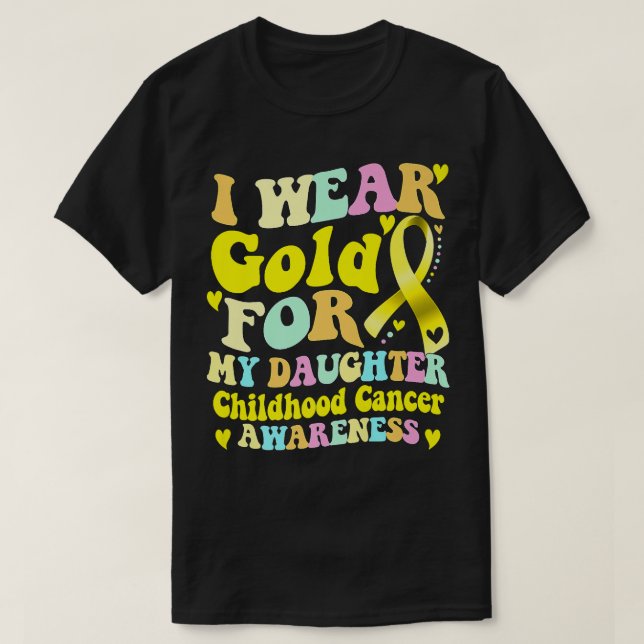 I Wear Gold For My Daughter Childhood Cancer Aware T-Shirt (Design Front)