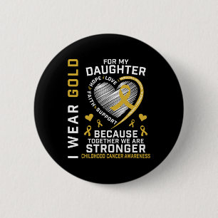 I Wear Gold For My Daughter Childhood Cancer Paren 6 Cm Round Badge