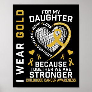 I Wear Gold For My Daughter Childhood Cancer Paren Poster