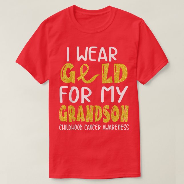 I Wear Gold For My Grandson Childhood Cancer Aware T-Shirt (Design Front)