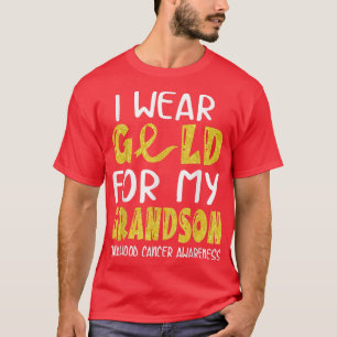I Wear Gold For My Grandson Childhood Cancer Aware T-Shirt