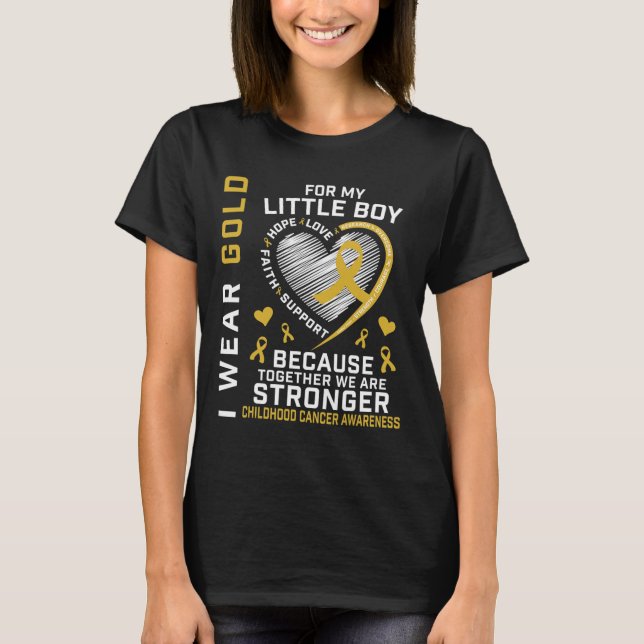 I Wear Gold For My Little Boy Son Childhood Cancer T-Shirt (Front)