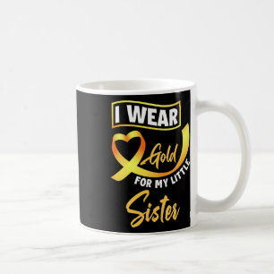 I Wear Gold For My Little Sister Childhood Cancer Coffee Mug