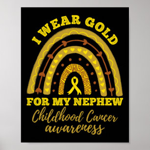 I Wear Gold For My Nephew Childhood Cancer Awarene Poster