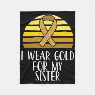 I Wear Gold For My Sister Childhood Cancer Awarene Fleece Blanket