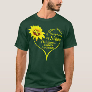 I Wear Gold For My Sister Childhood Cancer Awarene T-Shirt