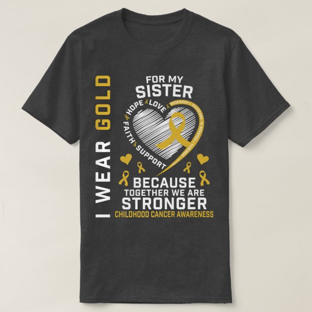 I Wear Gold For My Sister Childhood Cancer Awarene T-Shirt (Design Front)