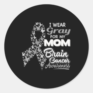 I wear Gray for my Mom Brain Cancer Awareness Classic Round Sticker