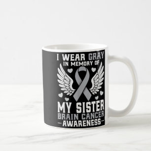 I Wear Gray In Memory Of My Sister Brain Cancer Aw Coffee Mug