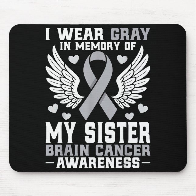 I Wear Gray In Memory Of My Sister Brain Cancer Aw Mouse Pad (Front)