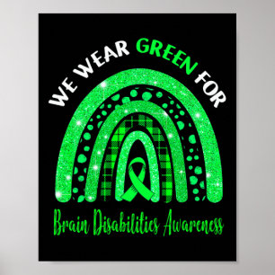 I Wear Green For Brain Disabilities Awareness Cute Poster