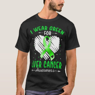 I Wear Green For LIVER CANCER Awareness T-Shirt