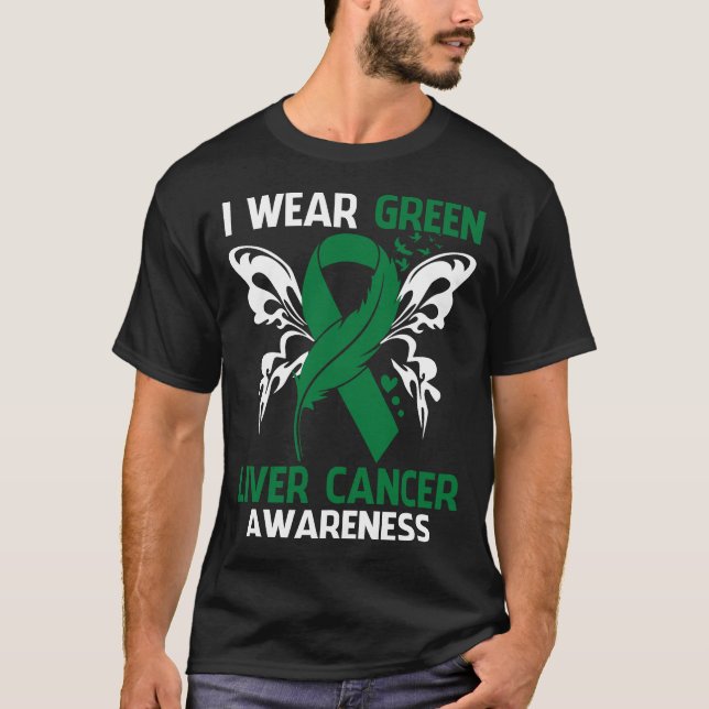 I Wear Green For LIVER CANCER Awareness T-Shirt (Front)