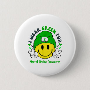 I Wear Green For Mental Health Awareness _1  6 Cm Round Badge
