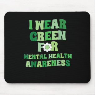 I Wear Green For Mental Health Awareness _1 Mouse Pad