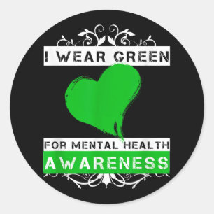 I Wear Green For Mental Health Awareness _3 Classic Round Sticker