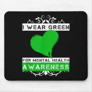 I Wear Green For Mental Health Awareness _3 Mouse Pad