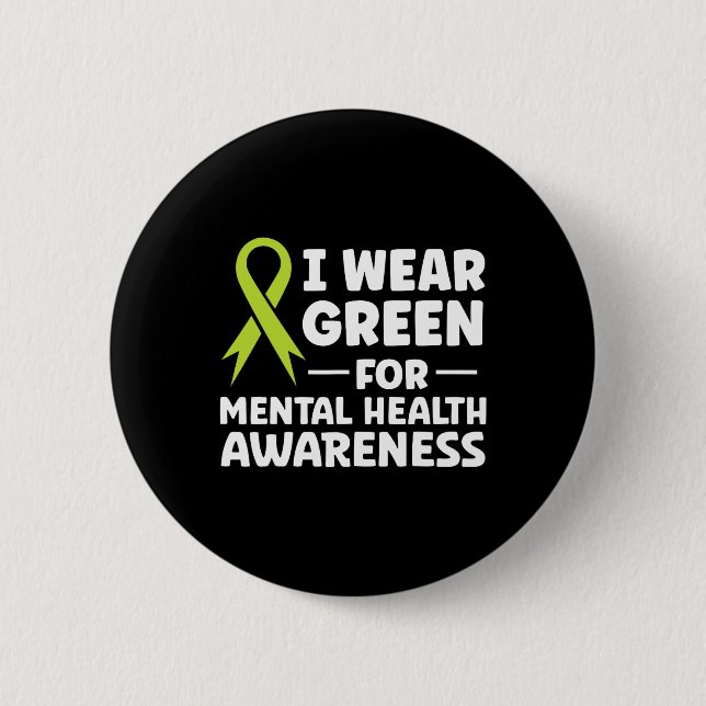 I Wear Green For Mental Health Awareness  6 Cm Round Badge (Front)