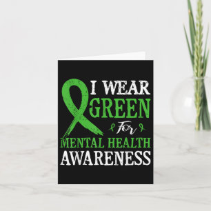 I Wear Green For Mental Health Awareness  Card