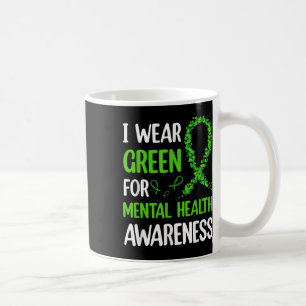 I Wear Green For Mental Health Awareness Fight The Coffee Mug