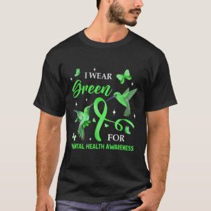 I Wear Green For Mental Health Awareness Hummingbi T-Shirt