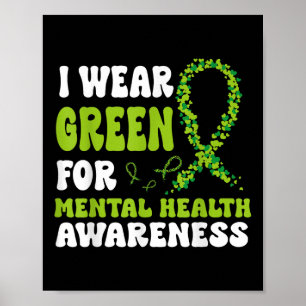 I Wear Green For Mental Health Awareness Men Women Poster