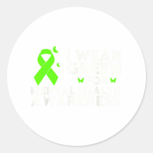 I Wear Green For Mental Health Awareness Month _1 Classic Round Sticker