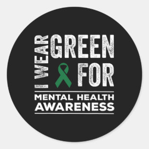 I Wear Green For Mental Health Awareness Month 2 Classic Round Sticker