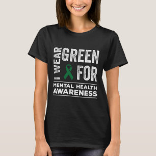 I Wear Green For Mental Health Awareness Month 2  T-Shirt