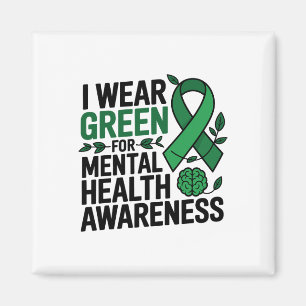 I Wear Green For Mental Health Awareness Month _3  Magnet
