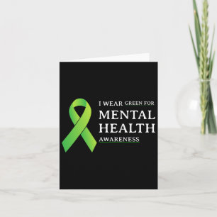I Wear Green For Mental Health Awareness Month 4 Card