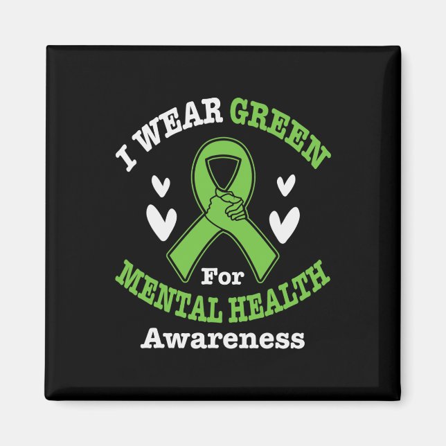 I Wear Green For Mental Health Awareness Month 5 Magnet (Front)