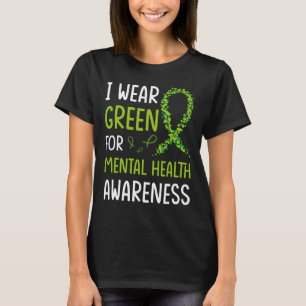 I Wear Green For Mental Health Awareness Month 6 T-Shirt