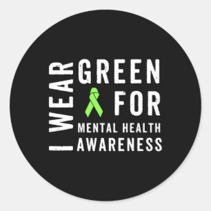 I Wear Green For Mental Health Awareness Month Classic Round Sticker