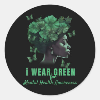 I Wear Green For Mental Health Awareness Month  Classic Round Sticker