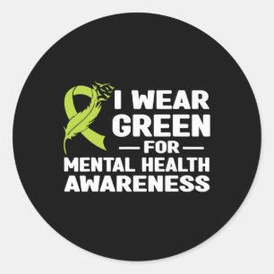 I Wear Green For Mental Health Awareness Month Classic Round Sticker